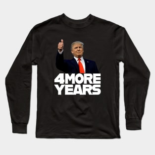 4 MORE YEARS Trump 2020 Long Sleeve T-Shirt